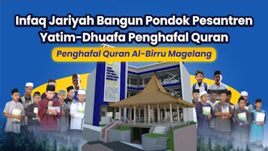 Infaq Jariyah Bangun Pondok Pesantren Yatim Dhuafa Penghafal Quran Al-Birru