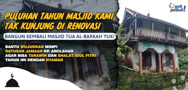 Sedekah Jariyah: Bantu Masjid Al-Barkah Puluhan Tahun Tak Pernah Di Renovasi