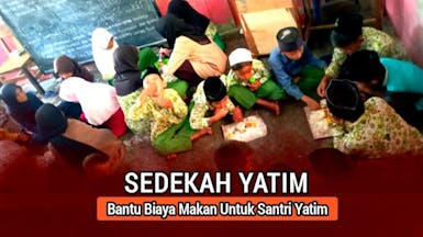 INFAQ YATIM, Bantu Biaya Makan Untuk Yatim