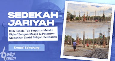 Pahala Tak Terputus Bangun Pesantren Yatim Dhuafa