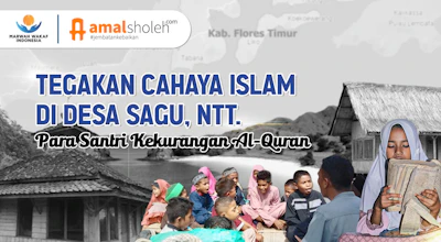 Tegakan Cahaya Islam Di Desa Sagu, NTT Para Santri Kekurangan Al-Quran