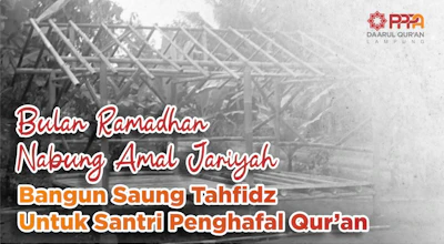 Bangun Saung Tahfidz Untuk Para Santri Penghafal Al Qur'an