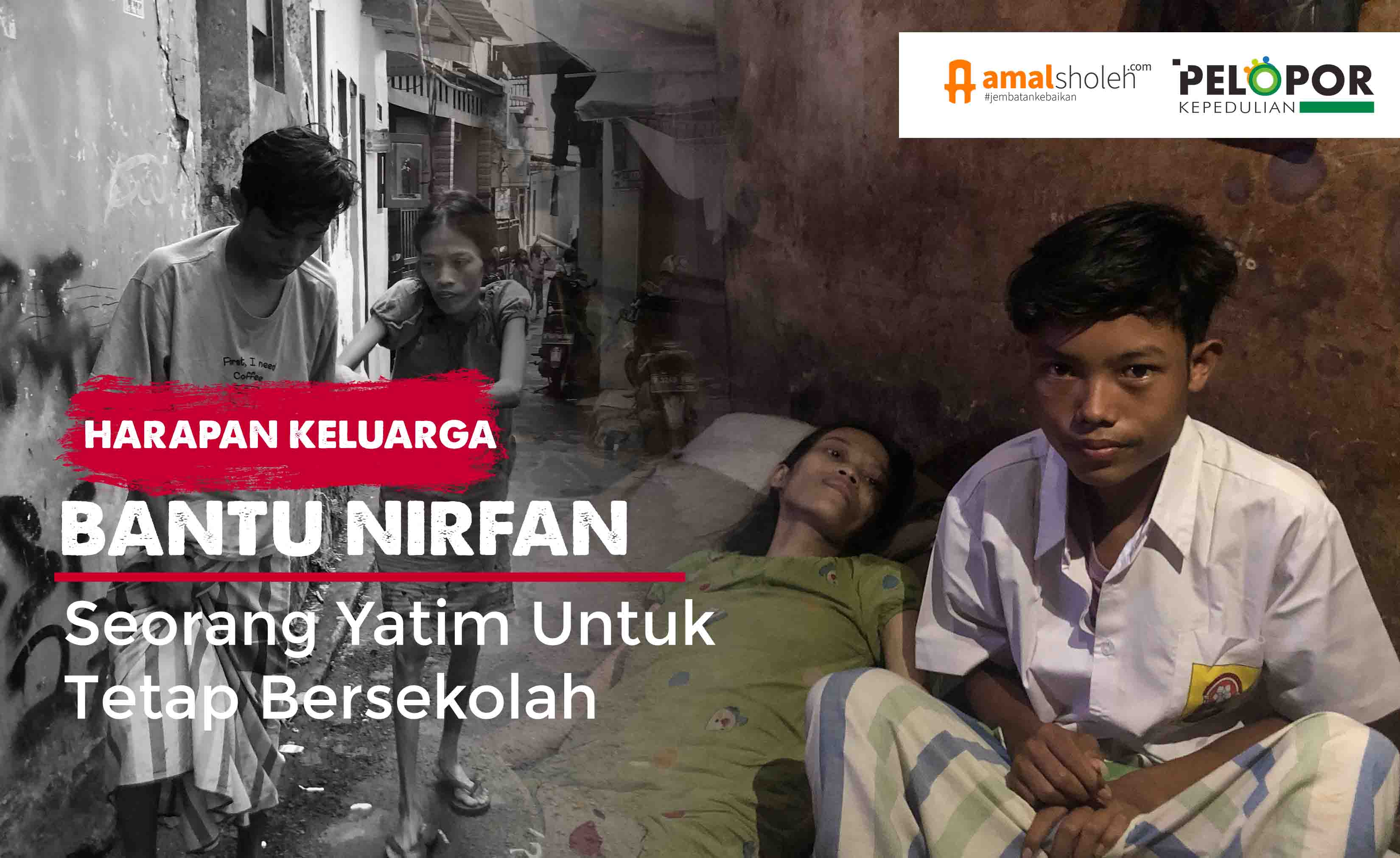 BANTU NIRFAN TETAP BERSEKOLAH, DITINGGAL AYAH DAN HARUS MENJAGA IBUNYA