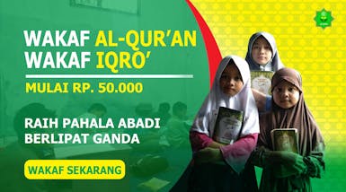 Raih Berkah Al-Qur'an Sepanjang Masa Dengan Menyisihkan Rp. 50.000 untuk Wakaf Al-Qur'an dan Iqro'