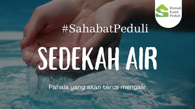 Sedekah Air, Pahala Yang Akan Terus Mengalir