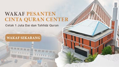 Wakaf Pesantren Cinta Quran Center : Cetak 1 Juta Dai Quran