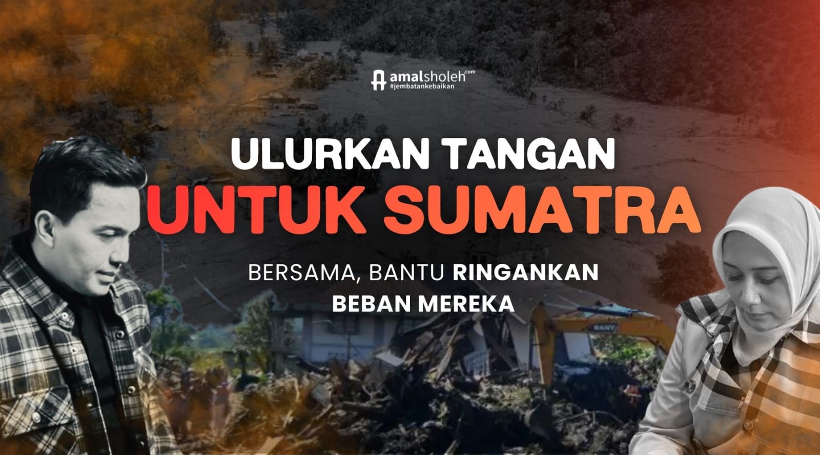 Ulurkan Tangan Untuk Sumatra! Bersama, bantu ringakan beban mereka