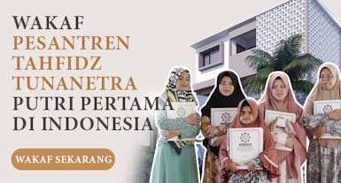 WAKAF PEMBANGUNAN PESANTREN TUNANETRA PUTRI PERTAMA DI INDONESIA