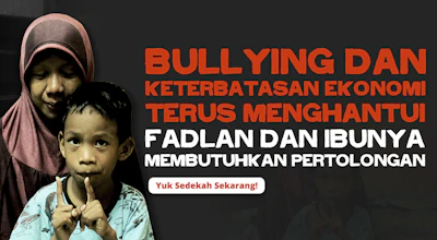 BULLYING DAN KETERBATASAN EKONOMI TERUS MENGHANTUI, FADLAN DAN IBUNYA MEMBUTUHKAN PERTOLONGAN