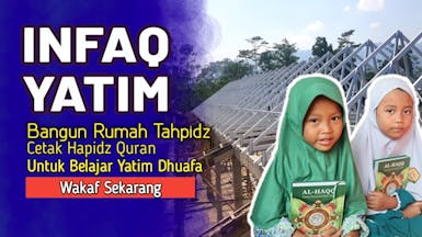 INFAQ YATIM, Bangun Rumah Tahfidz Yatim