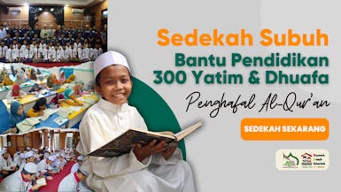 Sedekah Bantu 300 Yatim Dhuafa Menjadi Hafizh Quran