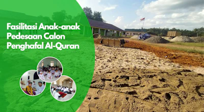 Pembangunan Gedung Pesantren: Fasilitasi Anak-anak Pedesaan Calon Penghafal Al-Qur'an