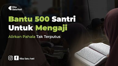 Bantu 500 Santri Untuk Mengaji, Alirkan Pahal Tak Terputus