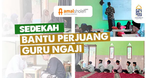 TAK DIGAJI ! BANTU PERJUANGAN PARA GURU NGAJI MADRASAH DI KAMPUNG
