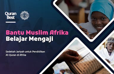 Sedekah Jariyah untuk Pendidikan Quran Muslim di Afrika