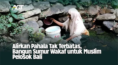 Wakaf Sumur untuk Muslim Pelosok Bali