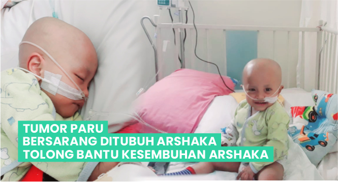 Selamatkan Nyawa Arshaka Darii Tumor Paru!