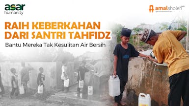 Sedekah Jariyah Air Bersih untuk Santri Penghafal Quran