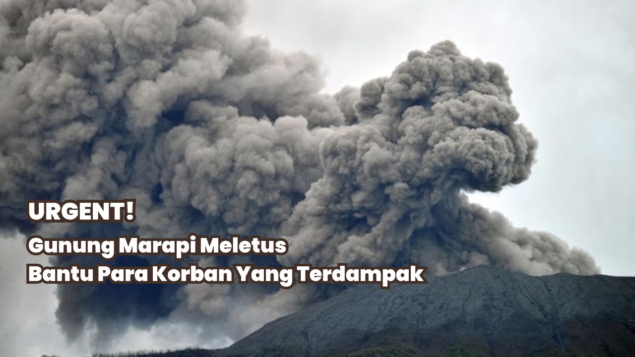 Urgent! Bantu Korban Bencana Erupsi Marapi Sumbar