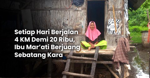 Bantu Ibu Mar’ati Memulai Usaha Untuk Hidup Lebih Layak
