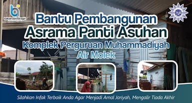 Pembangunan Asrama Panti Asuhan Muhammadiyah Airmolek