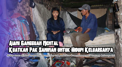 Bantu Pak Saniman bersama anaknya yang ODGJ
