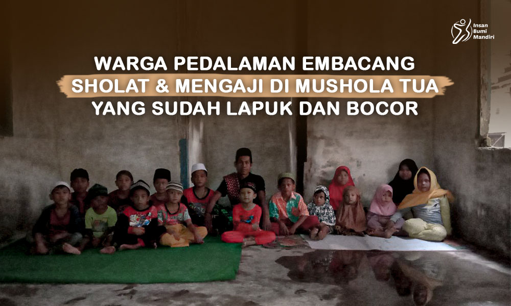 Bangun Kembali Mushola Tua di Desa Embacang yang Sudah Lapuk