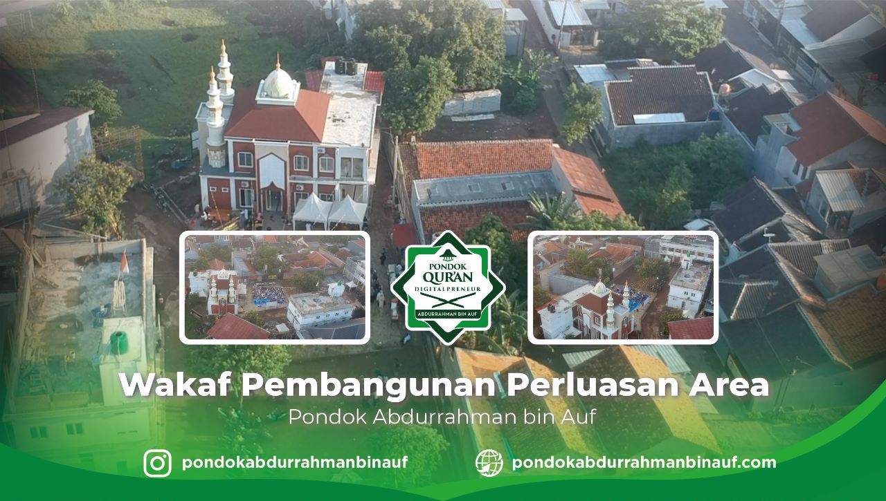 Wakaf Pembangunan Perluasan Area Pondok Quran Digitalpreneur Adurrahman bin Auf