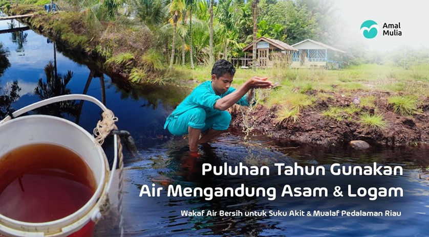 Wakaf Air Bersih untuk Suku Akit & Mualaf Pedalaman Riau