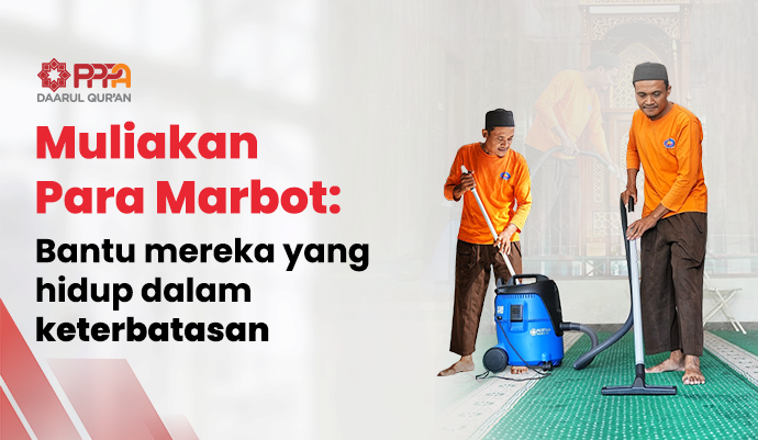 MULIAKAN PARA MARBOT: Bantu Mereka yang Hidup dalam Keterbatasan