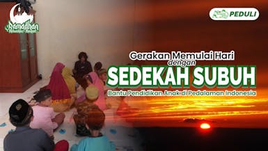 Sedekah Subuh Untuk Anak-Anak Indonesia di Pedalaman