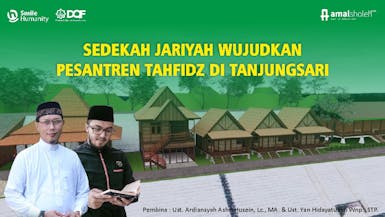 Sedekah Jariyah Wujudkan Pesantren Tahfidz Di Tanjungsari Sumedang