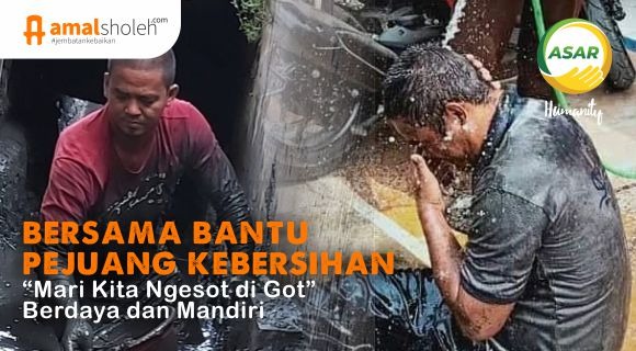 ASAR - Sedekah Bantu Pejuang Kebersihan Gorong-Gorong untuk Berdaya