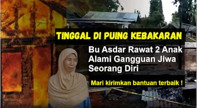 Tinggal di Puing Kebakaran, Bu Asdar Seorang Diri Rawat 2 Anak ODGJ