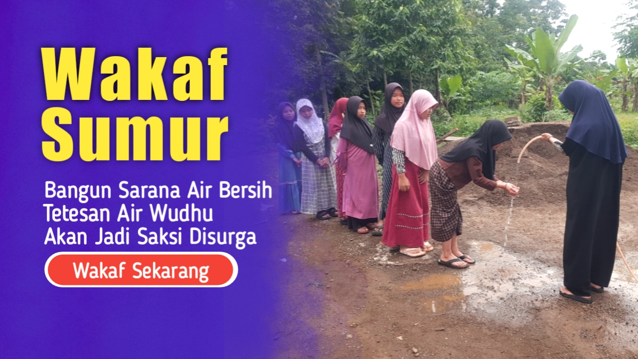 WAKAF SUMUR, Untuk Sarana Air Bersih Yatim Berwudhu