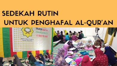 Rutinkan Sedekah Untuk Para Penghafal Al-Qur'an