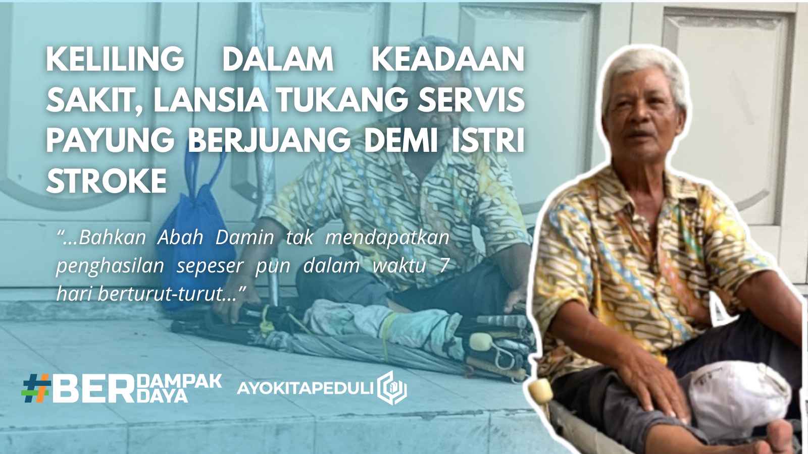 Lansia Tukang Servis Payung Keliling Dalam Keadaan Sakit Demi Istri Stroke