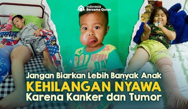 Bantu Perjuangan Anak-Anak Pengidap Kanker dan Tumor Sembuh