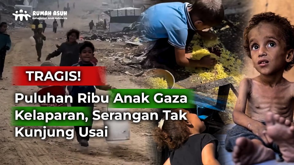 55.000 Anak di Gaza Kelaparan dan Serangan Tak Kunjung Usai!