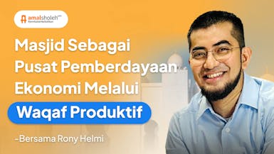 Masjid Sebagai Pusat Pemberdayaan Ekonomi Melalui Wakaf Produktif