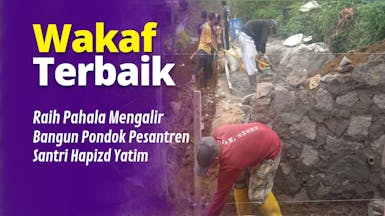 Wakaf Terbaik, Wujudkan Pesantren Pelosok Yatim & Dhuafa