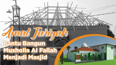 Yuk Bantu Pembangunan Musholla Al Fallah Menjadi Masjid