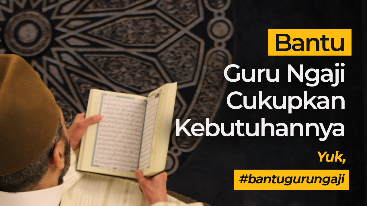 BANTU GURU NGAJI CUKUPKAN KEBUTUHANNYA
