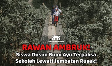 Bangun Jembatan Layak untuk Siswa di Dusun Bumi Ayu!