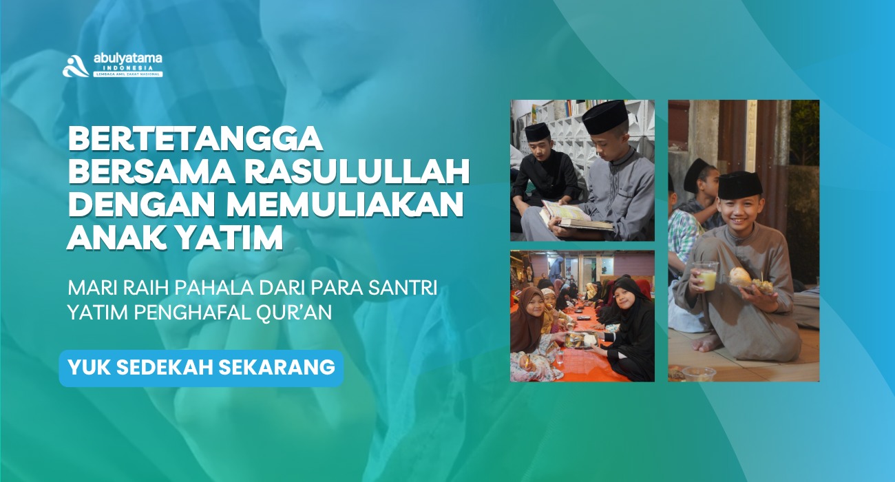 Muliakan Anak Yatim di Dunia, Bertetangga dengan Rasulullah di Surga
