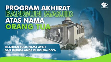 Bangun Rumah Di Surga Untuk Orang Tua Tercinta Lewat Wakaf Masjid Di Pelosok Desa