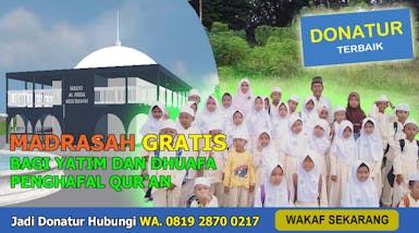 Wakaf di Jalan Allah Dengan Membantu Wujudkan Pembangunan Madrasah GRATIS Bagi Yatim dan Dhuafa Penghafal Qur'an