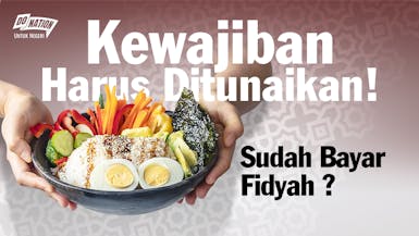 Lunasi Hutang Puasa : Tunaikan Fidyah Sebarkan Kebaikan