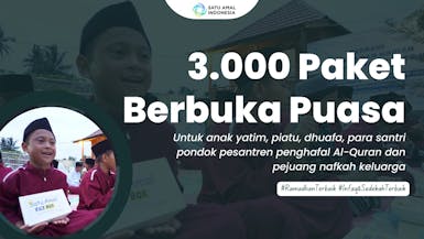 3000 Paket Berbuka Puasa Untuk Santri Penghafal Quran, Anak Yatim dan Dhuafa serta Para Pejuang Nafkah