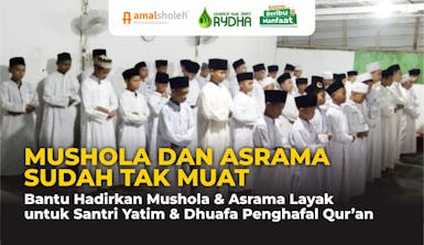 Masjid #BeribuManfaat : Bangun Mushola dan Asrama Layak untuk Santri Yatim Dhuafa Penghafal Quran di Ramadhan